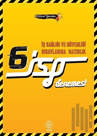 İSG İş Sağlığı ve Güvenliği Sınavlarına Hazırlık 6 Deneme Sınavı