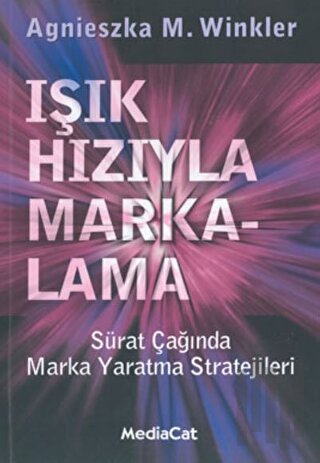 Işık Hızıyla Markalama Sürat Çağında Marka Yaratma Stratejileri