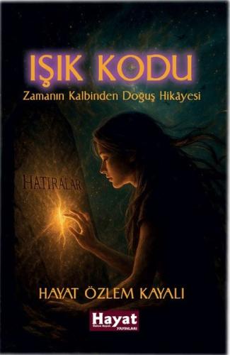 Işık Kodu - Zamanın Kalbinden Doğuş Hikayesi | Kitap Ambarı