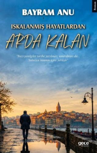 Iskalanmış Hayatlardan Arda Kalan | Kitap Ambarı