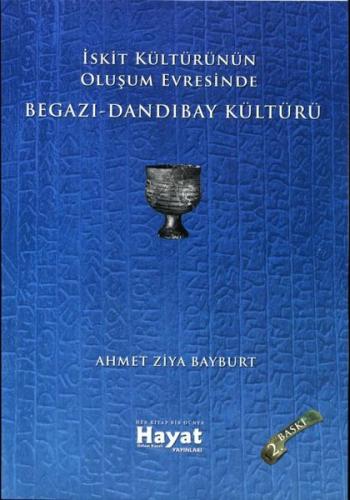 İskit Kültürünün Oluşum Evresinde Begazı - Dandıbay Kültürü