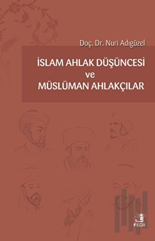 İslam Ahlak Düşüncesi ve Müslüman Ahlakçılar