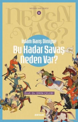İslam Barış Diniyse Bu Kadar Savaş Neden Var? Neden Var Serisi 6