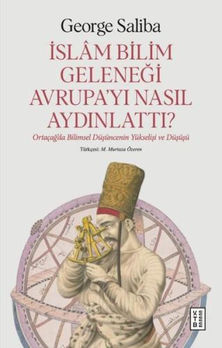 İslam Bilim Geleneği Avrupa'yı Nasıl Aydınlattı? Ortaçağ'da Bilimsel Düşüncenin Yükselişi ve Düşüşü