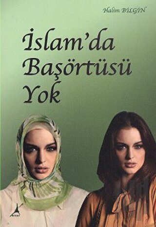 İslam’da Başörtüsü Yok