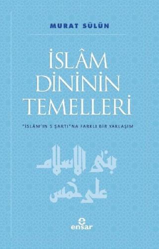 İslam Dininin Temelleri - İslam'ın 5 Şartına Farklı Bir Yaklaşım