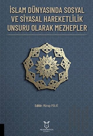 İslam Dünyasında Sosyal ve Siyasal Hareketlilik Unsuru Olarak Mezhepler