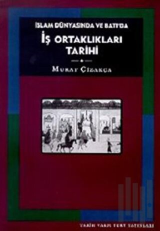İslam Dünyasında ve Batı’da İş Ortaklıkları Tarihi