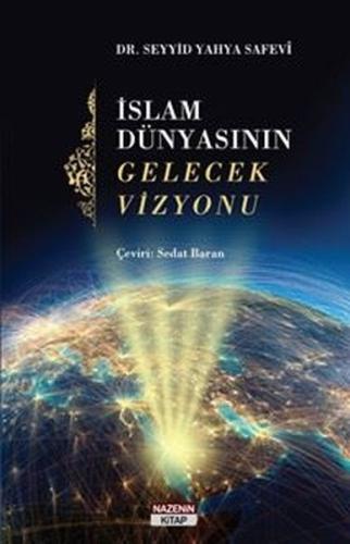 İslam Dünyasının Gelecek Vizyonu | Kitap Ambarı