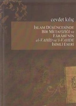 İslam Düşüncesinde Bir Metafiziği ve Farabi'nin El - Vahid ve'l Vahde İsimli Eseri