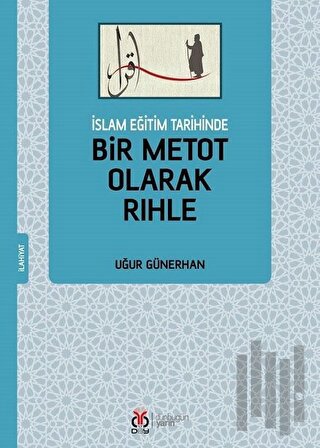 İslam Eğitim Tarihinde Bir Metot Olarak Rıhle