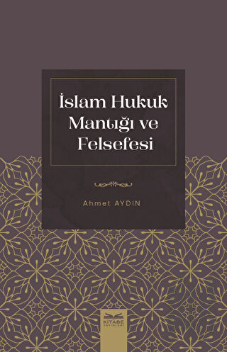 İslam Hukuk Mantığı ve Felsefesi