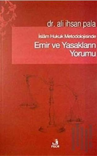 İslam Hukuk Metodolojisinde Emir ve Yasakların Yorumu