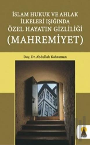 İslam Hukuk ve Ahlak İlkeleri Işığında Özel Hayatın Gizliliği