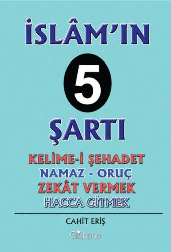 İslam’ın 5 Şartı - Kelime-i Şehadet-Namaz-Oruç-Zekat Vermek-Hacca Gitmek