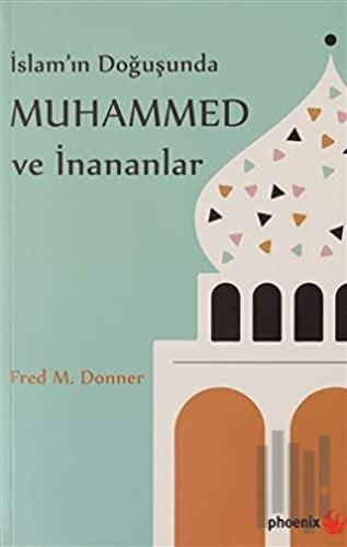 İslam’ın Doğuşunda Muhammed ve İnananlar