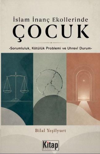İslam İnanç Ekollerinde Çocuk - Sorumluluk Kötülük Problemi ve Uhrevi Durum