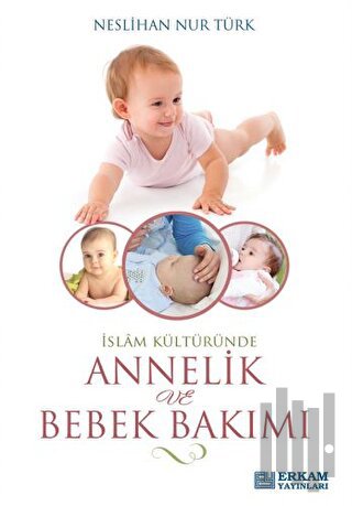 İslam Kültüründe Annelik ve Bebek Bakımı