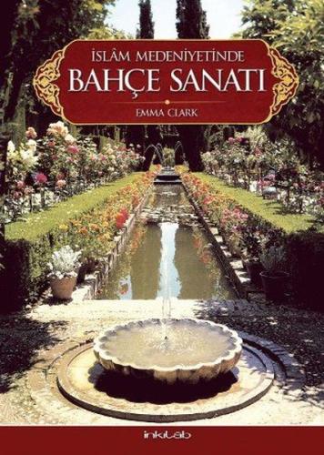 İslam Medeniyetinde Bahçe Sanatı (Ciltli)