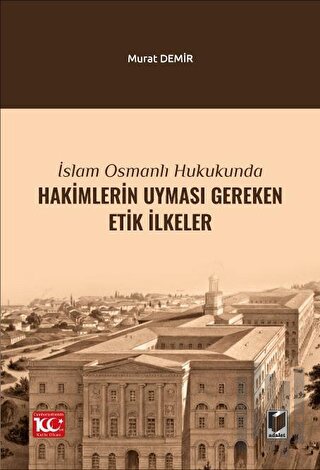 İslam Osmanlı Hukukunda Hakimlerin Uyması Gereken Etik İlkeler