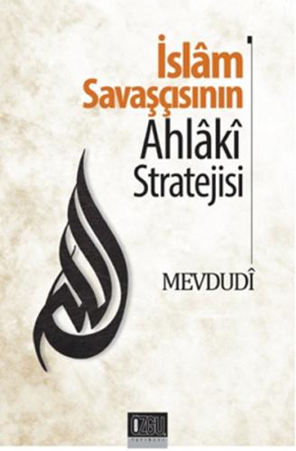 İslam Savaşçısının Ahlaki Stratejisi