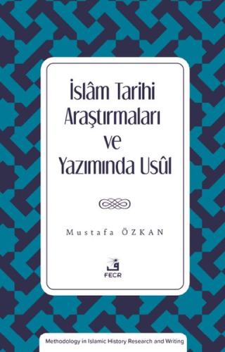 İslam Tarihi Araştırmaları ve Yazımında Usul | Kitap Ambarı