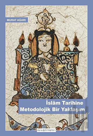 İslam Tarihine Metodolojik Bir Yaklaşım