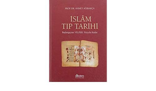 İslam Tıp Tarihi Başlangıçtan VII. / XIII. Yüzyıla Kadar | Kitap Ambar