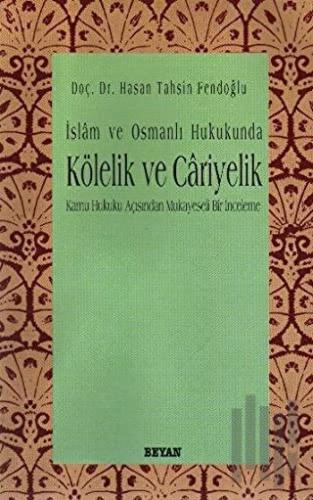 İslam ve Osmanlı Hukukunda Kölelik ve Cariyelik