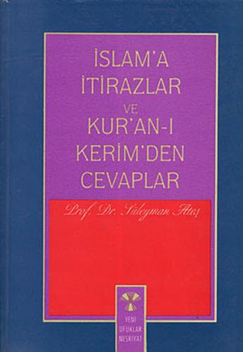 İslam'a İtirazlar ve Kur'an-ı Kerim'den Cevaplar