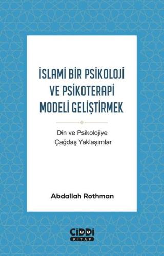 İslami Bir Psikoloji ve Psikoterapi Modeli Geliştirmek-Din ve Psikolojiye Çağdaş Yaklaşımlar