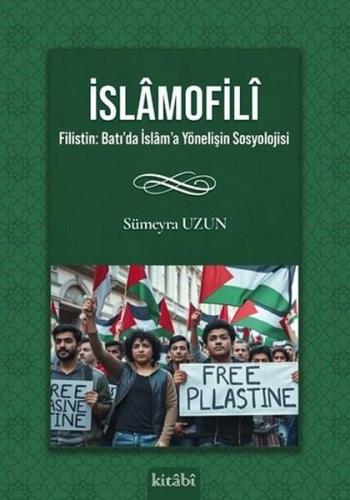İslamofili Filistin: Batı'da İslam'a Yönelişin Sosyolojisi