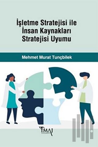 İşletme Stratejisi ile İnsan Kaynakları Stratejisi Uyumu