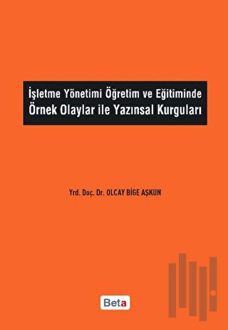 İşletme Yönetimi Öğretim ve Eğitiminde Örnek Olaylar İle Yazınsal Kurguları