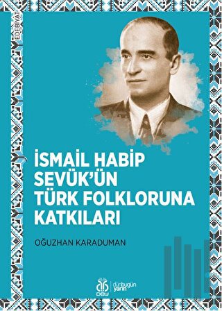 İsmail Habip Sevük’ün Türk Folkloruna Katkıları