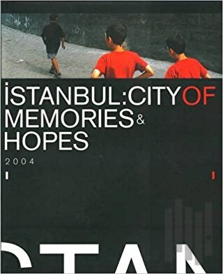 İstanbul: City Of Memories & Hopes 2004 (Ciltli)