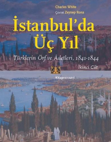 İstanbul’da Üç Yıl, Cilt 2 - Türklerin Örf ve Adetleri, 1841-1844 | Ki