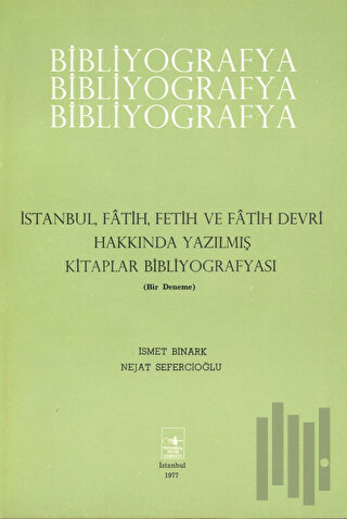 İstanbul, Fatih, Fetih ve Fatih Devri Hakkında Yazılmış Kitaplar Bibli