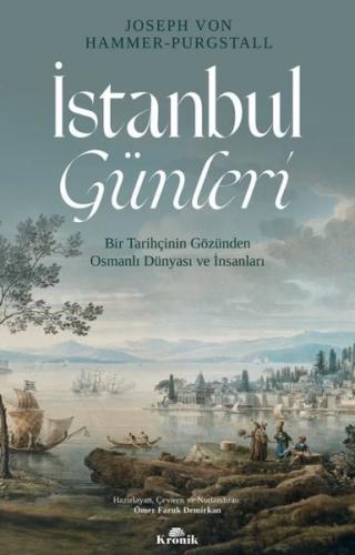 İstanbul Günleri-Bir Tarihçinin Gözünden Osmanlı Dünyası ve İnsanları