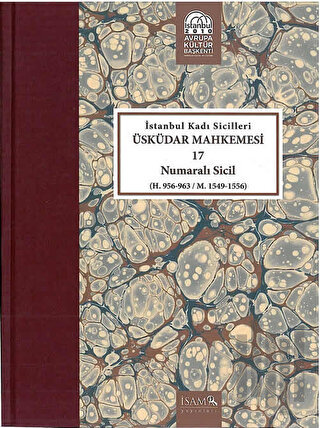 İstanbul Kadı Sicilleri - Üsküdar Mahkemesi 17 Numaralı Sicil (H. 956-963 / M. 1549-1556) (Ciltli)