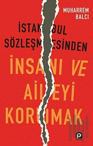 İstanbul Sözleşmesinden İnsanı ve Aileyi Korumak