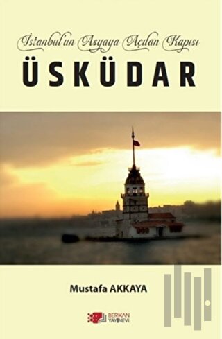 İstanbul’un Asyaya Açılan Kapısı Üsküdar | Kitap Ambarı