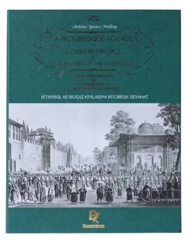 İstanbul ve Boğaz kıyılarına Pitoresk Seyahat - A Picturesque Voyage to Constantinople and the Shores of the Bosphorus - Voyage Pittoresque de Constantinople et des Rives du Bosphore (Ciltli)