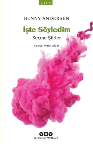 İşte Söyledim-Seçme Şiirler