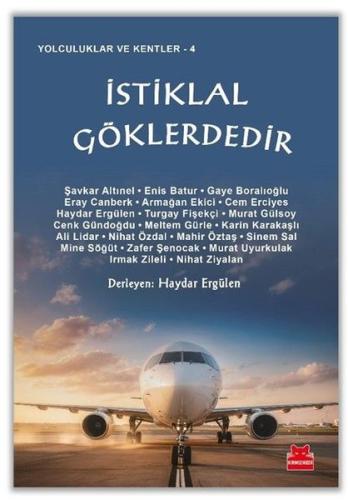 İstiklal Göklerdedir - Yolculuklar ve Kentler 4 | Kitap Ambarı