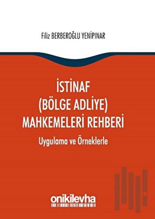 İstinaf (Bölge Adliye) Mahkemeleri Rehberi