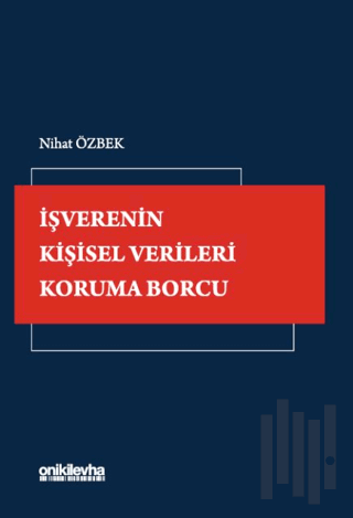 İşverenin Kişisel Verileri Koruma Borcu