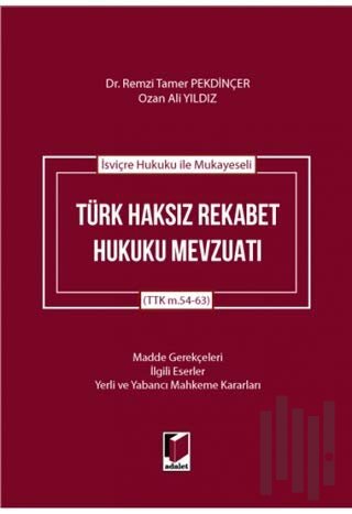 İsviçre Hukuku ile Mukayeseli Türk Haksız Rekabet Hukuku Mevzuatı (Ciltli)