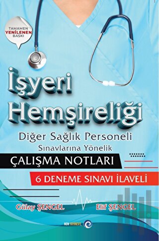 İşyeri Hemşireliği Diğer Sağlık Personeli Sınavlarına Yönelik Çalışma Notları - 6 Deneme Sınavı İlaveli