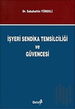 İşyeri Sendika Temsilciliği ve Güvencesi
